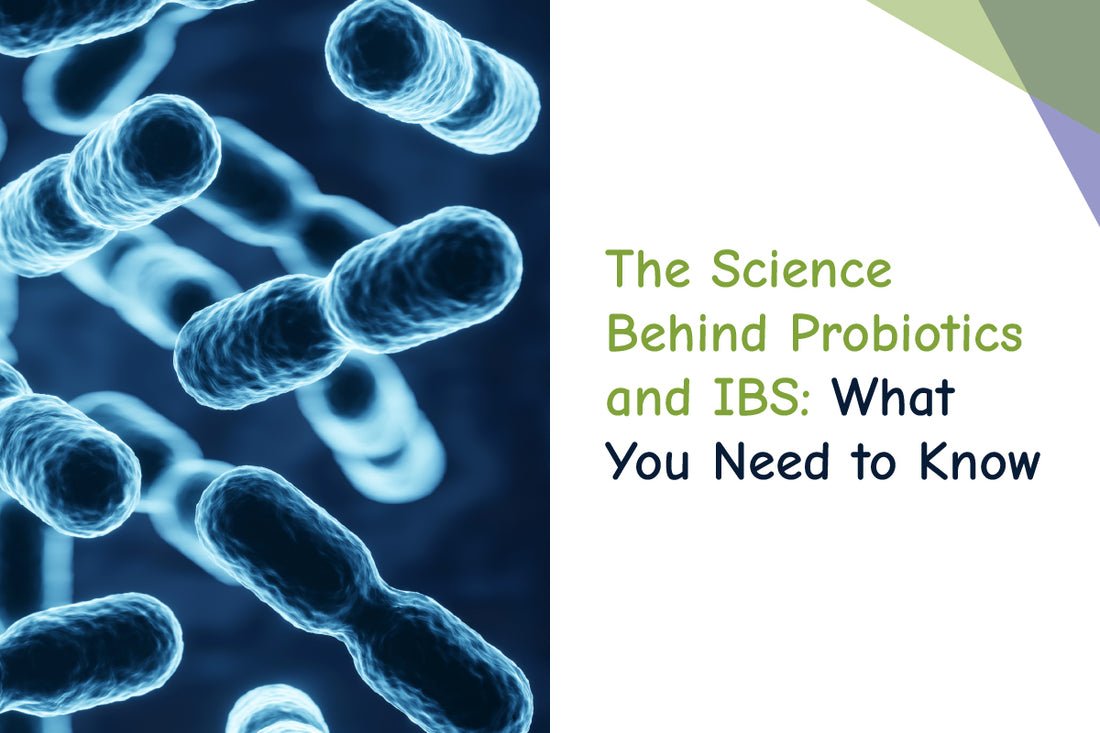 The Science Behind Probiotics and IBS: What You Need to Know