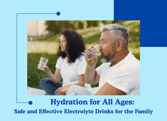 Hydration for All Ages: Safe and Effective Electrolyte Drinks for the Family