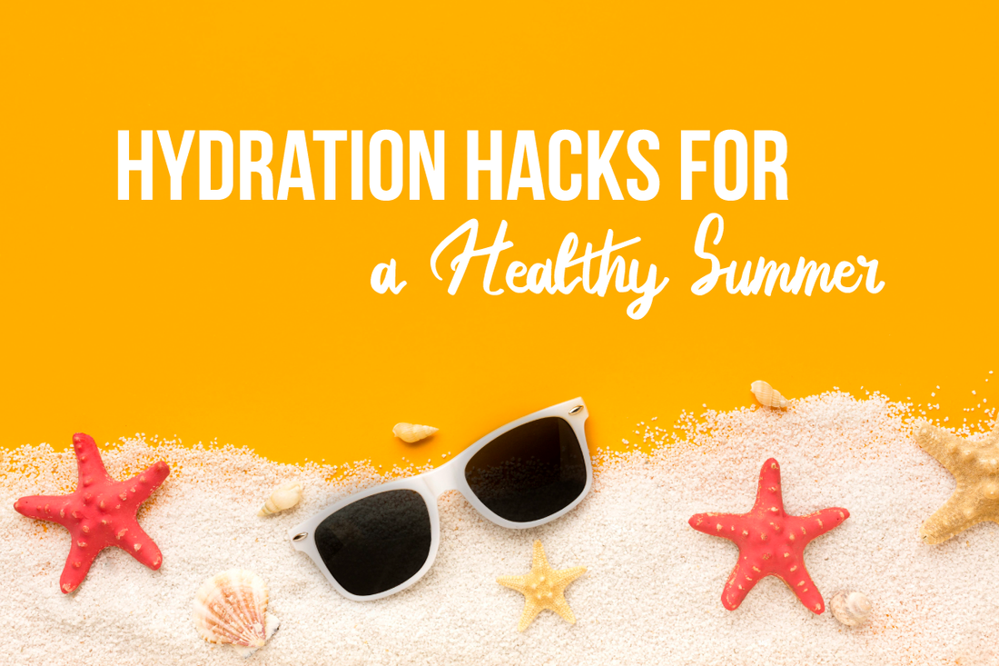 Hydration Hacks for a Healthy Summer