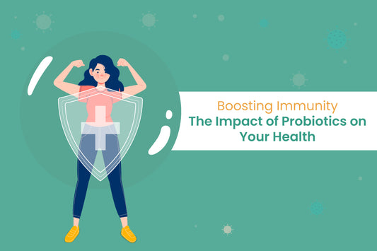Boosting Immunity: The Impact of Probiotics on Your Health