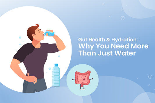 Gut Health and Hydration: Why You Need More Than Just Water