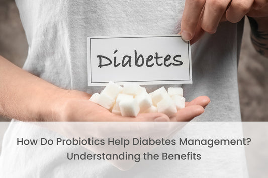 How Do Probiotics Help Diabetes Management? Understanding the Benefits