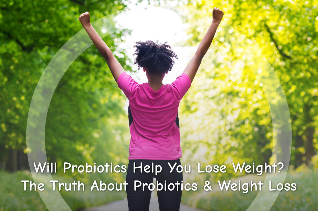 Will Probiotics Help You Lose Weight? The Truth About Probiotics & Weight Loss