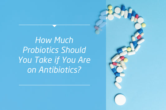 Probiotics Should You Take if You Are on Antibiotics