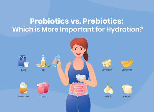 Probiotics vs. Prebiotics: Which Is More Important for Hydration?