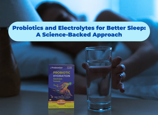 Probiotics and Electrolytes for Better Sleep: A Science-Backed Approach